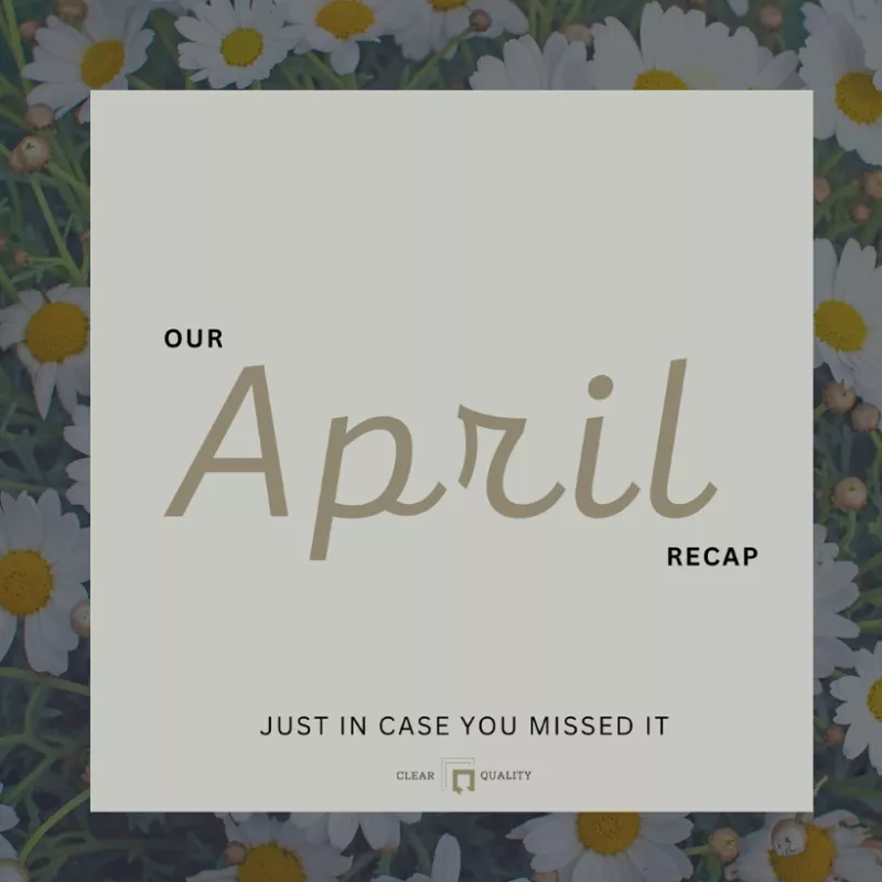 April Rounds Our April round up | Blog Article | Clear Quality